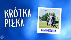 Read more about the article Krótka piłka z Dawidem Kocyłą