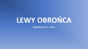 Read more about the article Jedenastka 20-lecia. LEWY OBROŃCA