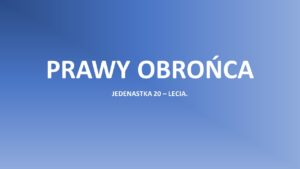Read more about the article Jedenastka 20-lecia. PRAWY OBROŃCA