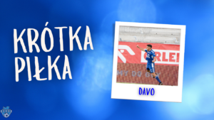 Read more about the article Krótka Piłka z Davo