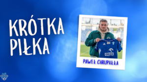 Read more about the article Krótka Piłka z Pawłem Chrupałłą