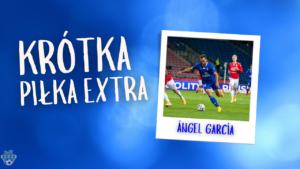 Read more about the article Krótka Piłka Extra z Ángelem García