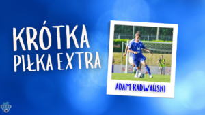 Read more about the article Krótka Piłka Extra z Adamem Radwańskim