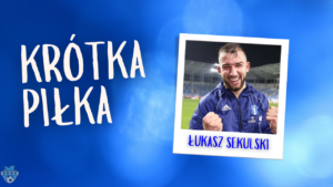 Read more about the article Krótka Piłka z Łukaszem Sekulskim