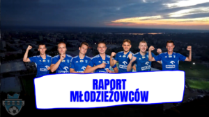 Read more about the article Raport Młodzieżowców – kolejka 30/34