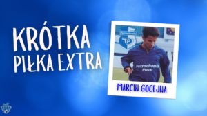 Read more about the article Krótka Piłka Extra z Marcinem Gocejną