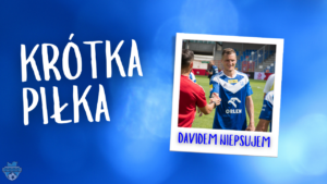 Read more about the article Krótka Piłka z Davidem Niepsujem
