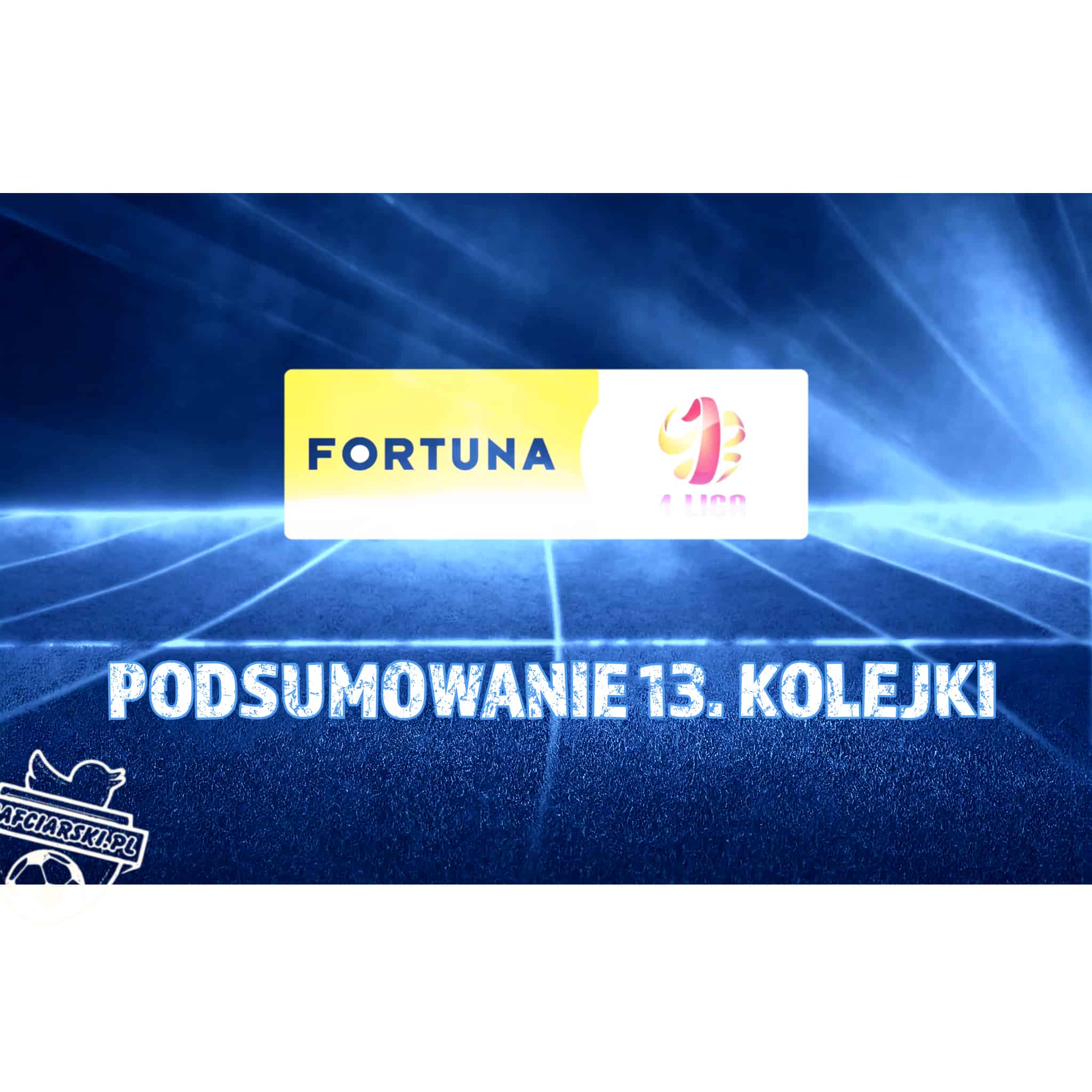 Podsumowanie 13. kolejki Fortuna 1. Ligi