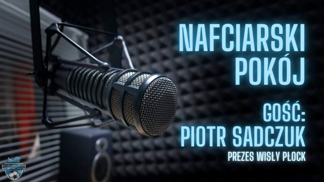 Read more about the article #NafciarskiPokój – Piotr Sadczuk, prezes Wisły Płock