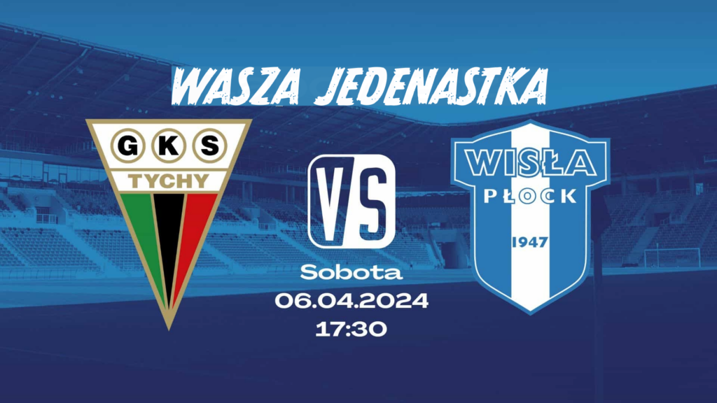 GKS Tychy Wisła Płock jedenastka wybrana przez kibiców