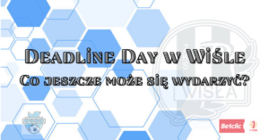 Read more about the article Deadline day w Wiśle – co jeszcze może się wydarzyć? [TRANSFERY]