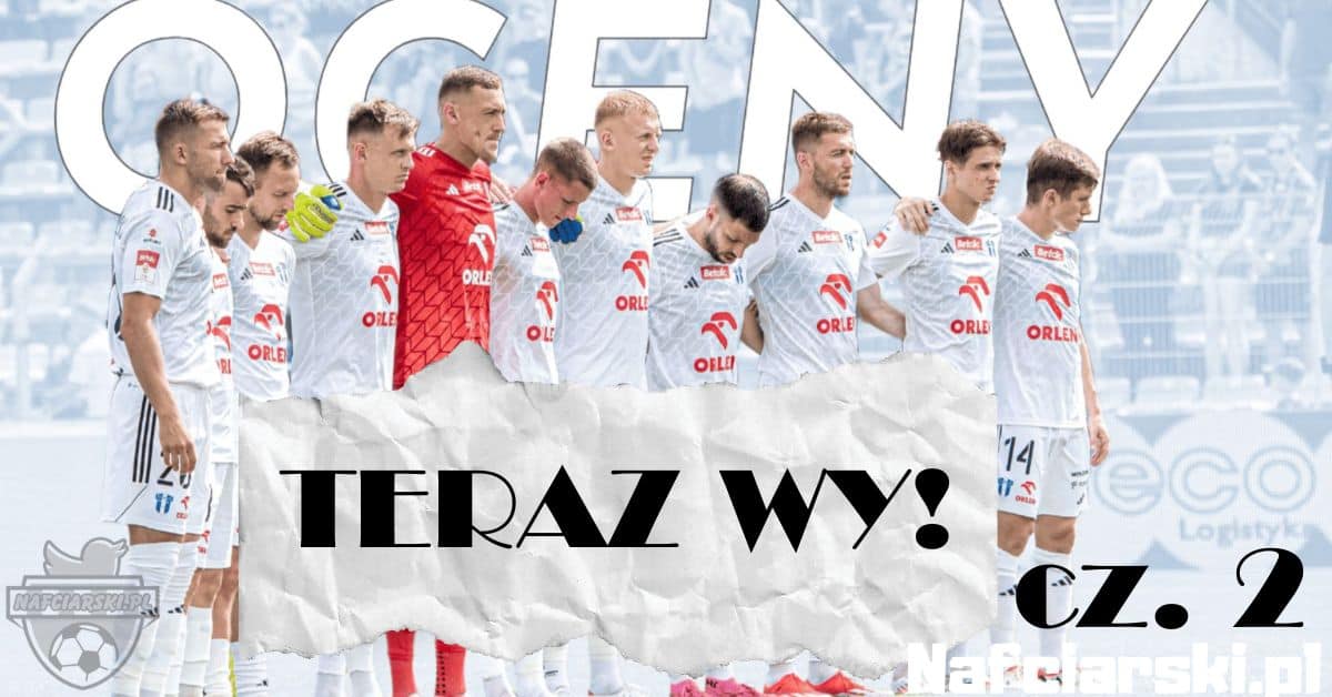 Read more about the article TERAZ WY! Oceny za sezon 2024/25 cz. 2 [Pomocnicy, Napastnicy, Trener]
