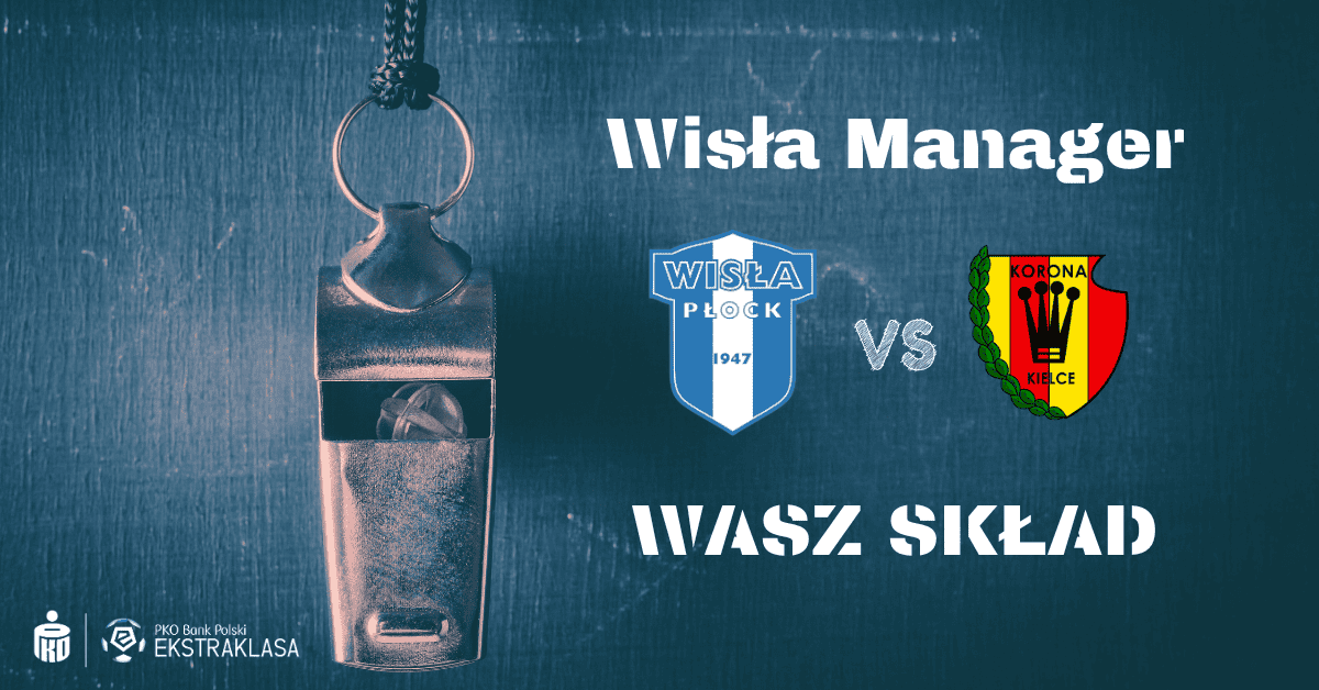 Read more about the article Wisła Manger: Wasz skład na #WPŁKOR