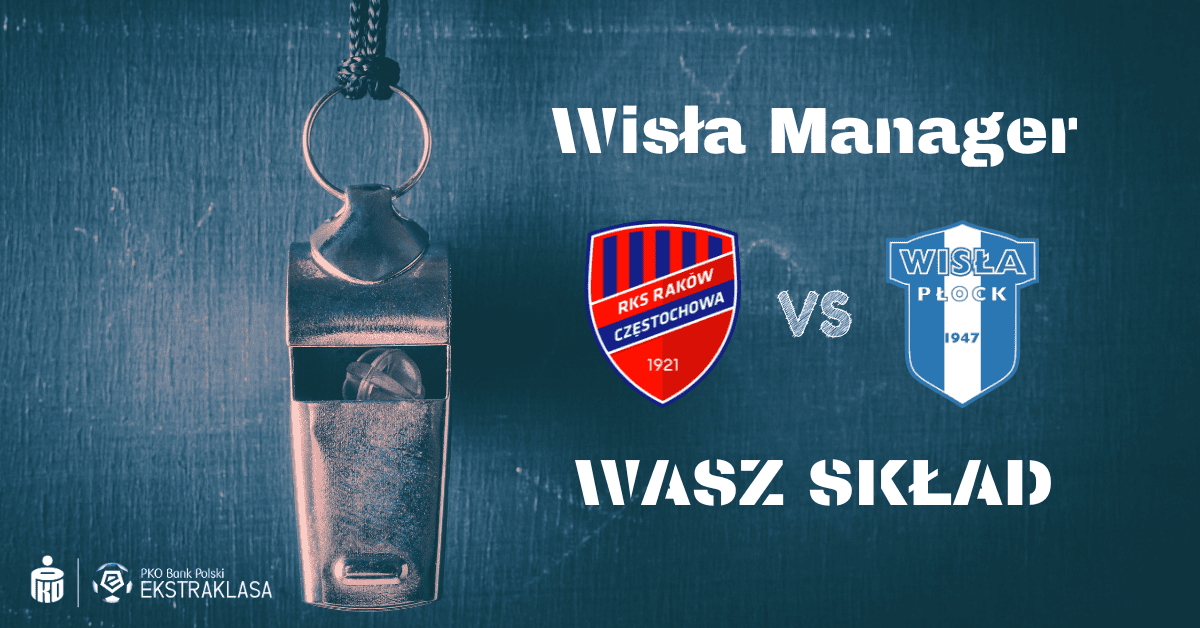 Read more about the article Wisła Manager: wasz skład na #RCZWPŁ
