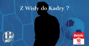 Read more about the article Z Wisły Płock do Reprezentacji Polski?