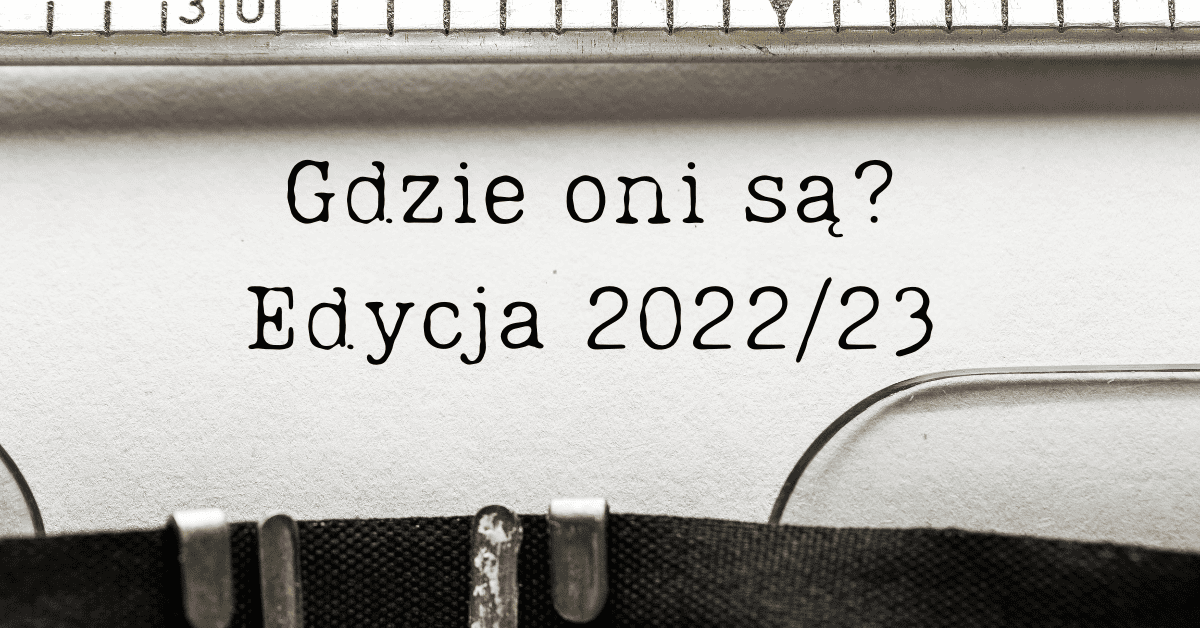 Read more about the article Gdzie Oni są? Edycja 2022/23!