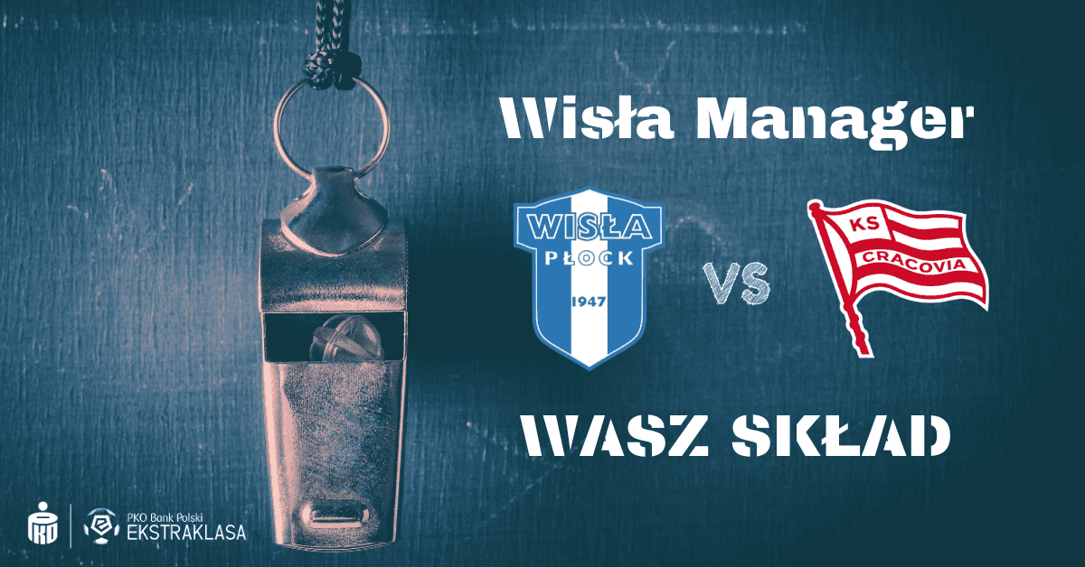 Read more about the article Wisła Manager: Wasz skład na #WPŁCRA