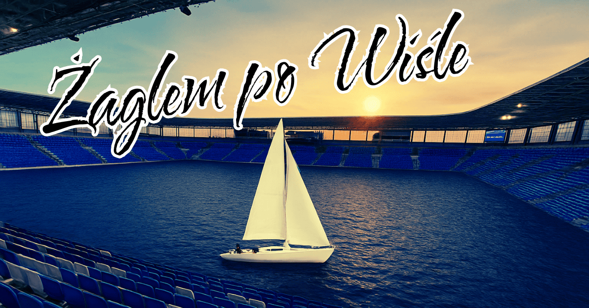 Read more about the article Żaglem po Wiśle! Stadion pod lupą kibica!