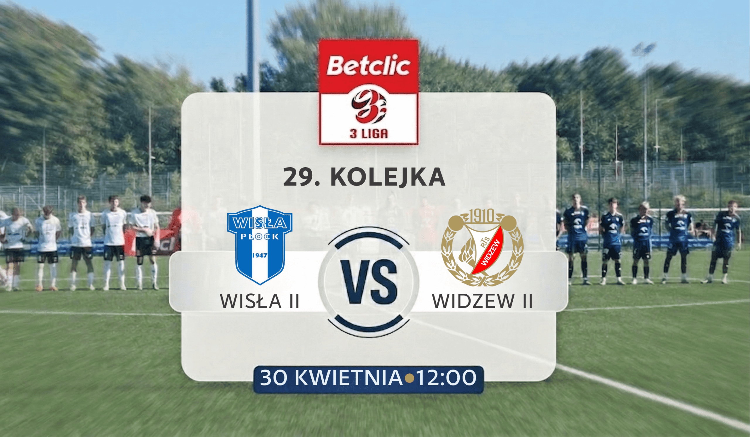 Read more about the article [3 Liga] Wisła II Płock podejmuje rezerwy Widzewa