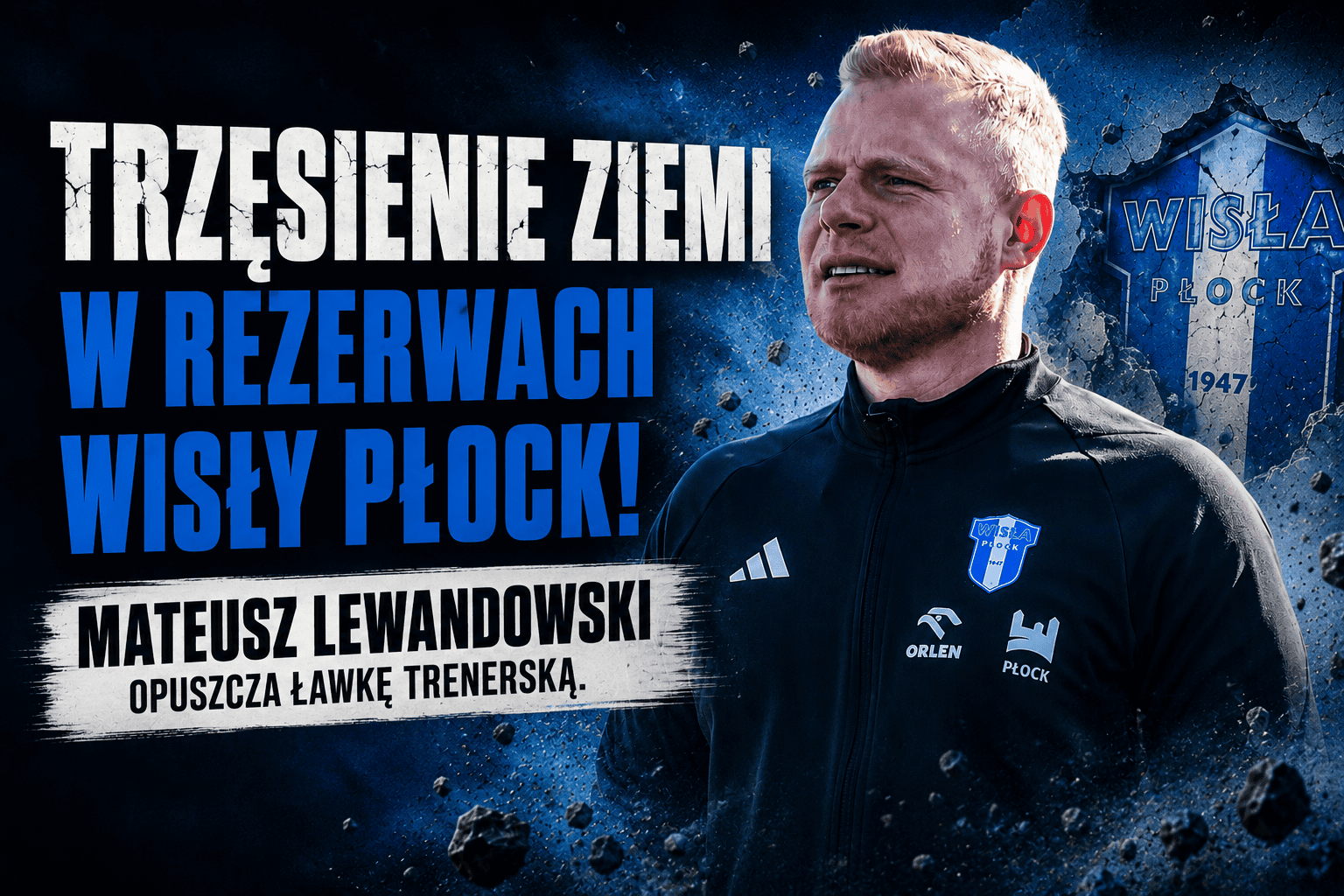 Read more about the article Trzęsienie ziemi w rezerwach Wisły Płock! Mateusz Lewandowski opuszcza ławkę trenerską.